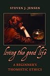 Living the Good Life: A Beginner's Thomistic Ethics