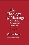 The Theology of Marriage: Personalism, Doctrine and Canon Law