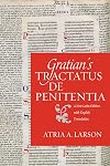 Gratian's Tractatus de penitentia: A New Latin Edition with English Translation (Studies in Medieval and Early Modern Canon Law)