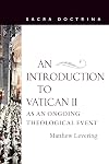 An Introduction to Vatican II as an Ongoing Theological Event (Sacra Doctrina)