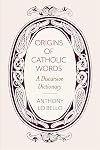 Origins of Catholic Words: A Discursive Dictionary