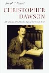 Christopher Dawson : a cultural mind in the age of the Great War