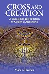 Cross and Creation: A Theological Introduction to Origen of Alexandria