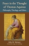 Peace in the Thought of Thomas Aquinas: Philosophy, Theology, and Ethics (Thomistic Ressourcement Series)
