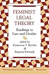 Feminist Legal Theory: Readings In Law And Gender (New Perspectives on Law, Culture, and Society)