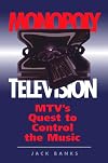 Monopoly Television: Mtv's Quest To Control The Music (Critical Studies in Communication & in the Cultural Industries)