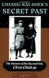 Chiang Kai-Shek's Secret Past: The Memoir of His Second Wife, Ch'En Chieh-Ju