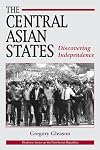 The Central Asian States: Discovering Independence (Westview Series on the Post-Soviet Republics)