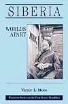 Siberia: Worlds Apart (Westview Series on the Post-Soviet Republics)