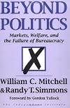 Beyond Politics: Markets, Welfare, And The Failure Of Bureaucracy (Independent Studies in Political Economy)