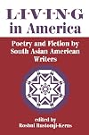 Living In America: Poetry And Fiction By South Asian American Writers