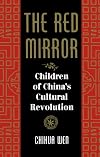 The Red Mirror: Children Of China's Cultural Revolution