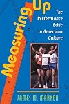 Measuring Up: The Performance Ethic in American Culture