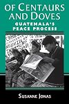 Of Centaurs And Doves: Guatemala's Peace Process