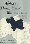 Africa's Thirty Years War: Libya, Chad, and the Sudan 1963-1993