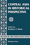 Central Asia in Historical Perspective (John M. Olin Critical Issues Series)