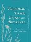 Freedom, Fame, Lying And Betrayal: Essays On Everyday Life