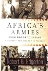 Africa's Armies: From Honor to Infamy--A History from 1791 to the Present