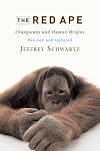 The Red Ape: Orangutans and Human Origins, Revised and Updated