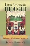 Latin American Thought: Philosophical Problems And Arguments