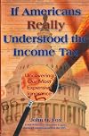 If Americans Really Understood the Income Tax: Uncovering Our Most Expensive Ignorance