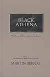 Black Athena: The Afroasiatic Roots of Classical Civilization, Vol. 1: The Fabrication of Ancient Greece, 1785-1985