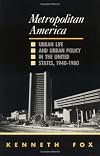 Metropolitan America : urban life and urban policy in the United States, 1940-1980