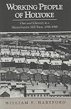 Working People of Holyoke: Class and Ethnicity in a Massachusetts Mill Town, 1850-1960