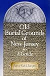 Old Burial Grounds of New Jersey: A Guide