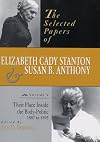 The Selected Papers of Elizabeth Cady Stanton and Susan B. Anthony: Their Place Inside the Body-Politic, 1887 to 1895 (Selected Papers of Elizabeth Cady Staton and Susan B. Anthony)