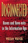 Disconnected: Haves and Have-Nots in the Information Age