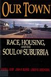 Our Town: Race, Housing, and the Soul of Suburbia