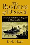 The Burdens of Disease: Epidemics and Human Response in Western History