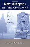 New Jerseyans in the Civil War: For Union and Liberty