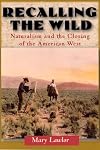 Recalling the Wild: Naturalism and the Closing of the American West