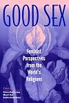 Good Sex: Feminist Perspectives from the World's Religions