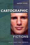 Cartographic Fictions: Maps, Race, and Identity