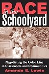 Race in the Schoolyard: Negotiating the Color Line in Classrooms and Communities (Rutgers Series in Childhood Studies)