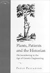 Plants, patients, and the historian : (re)membering in the age genetic engineering