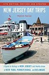 New Jersey Day Trips: A Guide to Outings in New Jersey and Nearby Areas of New York, Pennsylvania, and Delaware, 10th edition