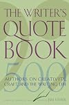The Writer's Quotebook: 500 Authors on Creativity, Craft, and the Writing Life