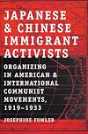Japanese and Chinese Immigrant Activists: Organizing in American and International Communist Movements, 1919-1933