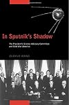 In Sputnik's Shadow: The President's Science Advisory Committee and Cold War America