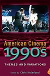 American Cinema of the 1990s: Themes and Variations (Screen Decades: American Culture/American Cinema)