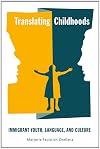 Translating Childhoods: Immigrant Youth, Language, and Culture (Rutgers Series in Childhood Studies)
