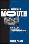 Making the American Mouth: Dentists and Public Health in the Twentieth Century (Critical Issues in Health and Medicine)