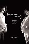 Embodying Culture: Pregnancy in Japan and Israel (Studies in Medical Anthropology)