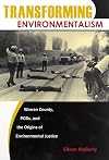 Transforming Environmentalism: Warren County, PCBs, and the Origins of Environmental Justice