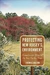 Protecting New Jersey's Environment: From Cancer Alley to the New Garden State (Rivergate Books)