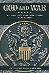 God and War: American Civil Religion since 1945